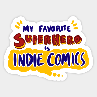 My Favorite Superhero is Indie Comics Sticker